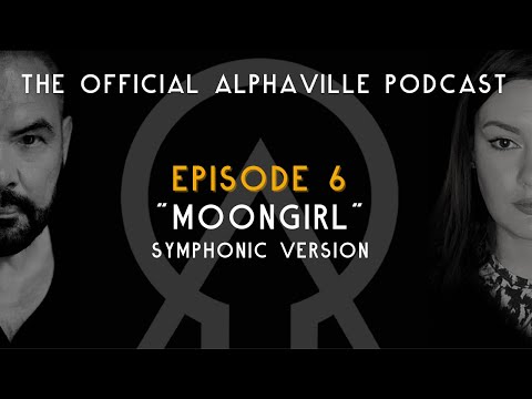 The Alphaville Podcast - Eternally Yours | Ep 6: Moongirl - Symphonic Version