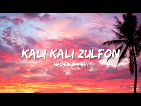 Kali Kali Zulfon Ke - Madhur Sharma (Lyrics) | Lyrical Bam Hindi