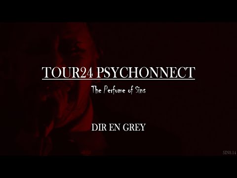 DIR EN GREY - The Perfume of Sins -  TOUR24 PSYCHONNECT [LIVE: 2024.06.27 LINE CUBE SHIBUYA]