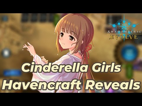 Shadowverse Evolve: Cinderella Girls Havencraft Reveals!!