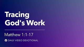 Tracing God’s Work | Matthew 1:1–17 | Our Daily Bread Video Devotional