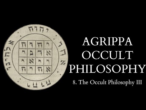 The Occult Philosophy of Cornelius Agrippa - 8 of 14 - The Occult Philosophy III