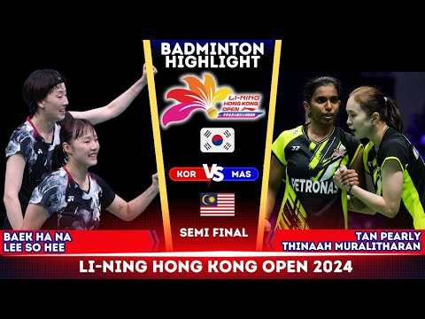 [WD SF] Baek Ha Na / Lee So Hee (KOR) vs Tan / Thinaah (MAS) | Hongkong Open 2024 Badminton