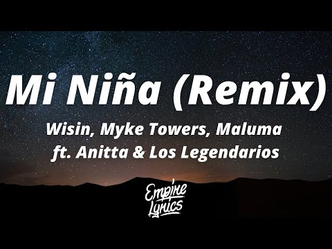 Wisin, Myke Towers, Maluma - Mi Niña Remix (Letra/Lyrics) ft. Anitta, Los Legendarios