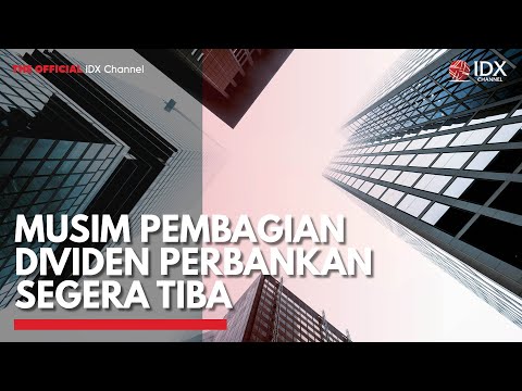 Musim Pembagian Dividen Perbankan Segera Tiba | IDX CHANNEL