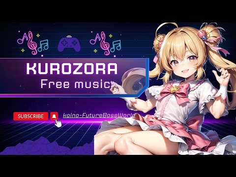 [Kawaii Future bass]Kurozora~黒空~『Free Music』