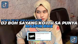 DJ BOH SAYANG KO ITU SA PUNYA | DJ JANG GANGGU MASPIN RMX FULL BASS MENGKANE VIRAL TIKTOK 2024