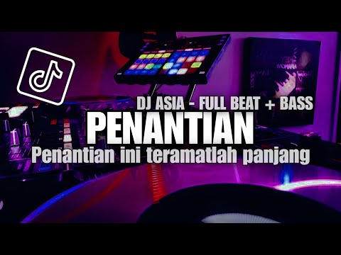 DJ PENANTIAN FULL BEAT + BASS VIRAL TERBARU 2023 {DJ ASIA}