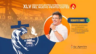 Día 4 - XLV Gran Encuentro Internacional del Nuevo Pentecostés 2024🔥