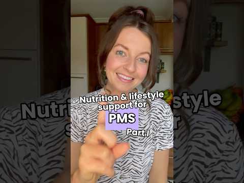 PMS - nutrition and lifestyle tips, part 1