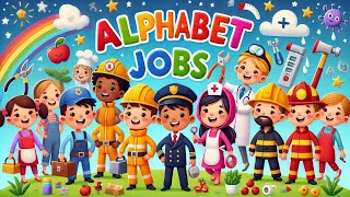 Alphabet Jobs! | Let's Learn & Sing | Fun Learning Songs for Kids