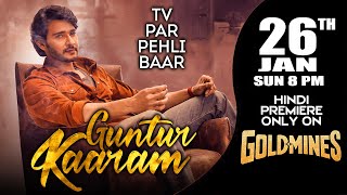 Guntur Kaaram (Hindi) | Mahesh Babu | 26th Jan Sun 8 PM | Tv Par Pehli Baar Only On #Goldmines TV