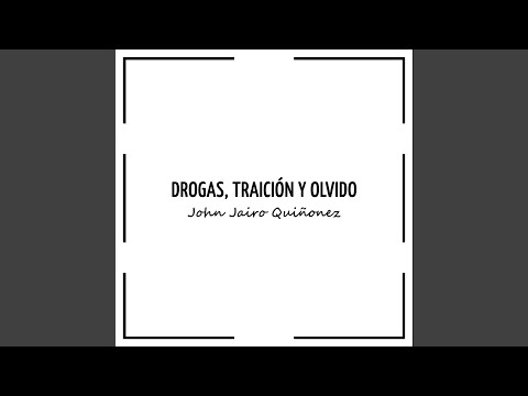 Drogas, Traición Y Olvido