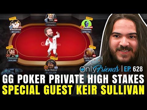 Are Private Games Good for Poker? Ft. Keir Sullivan  | Only Friends Pod Ep #628 | Solve for Why