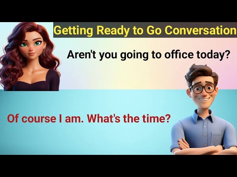 Getting Ready to Go Conversation - Improve English Speaking Skills