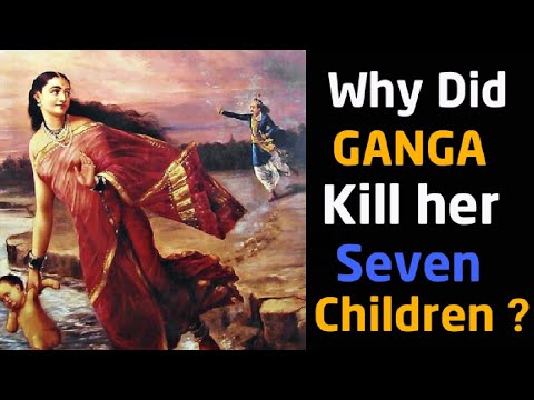 The Tragic Tale of Ganga: Why Did She Kill Her Seven Children in Mahabharata?| Gyankbc