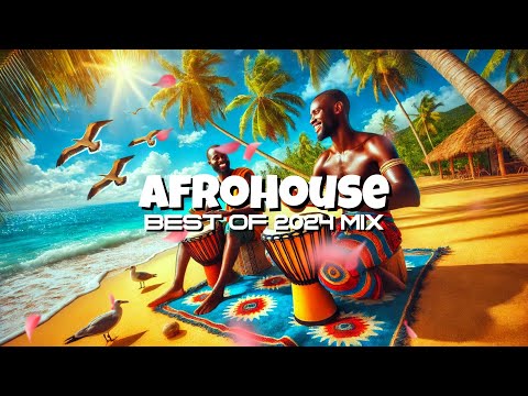 AFRO HOUSE 2024 MIXTAPE - The Best and Latest Afro House Jams of 2024!