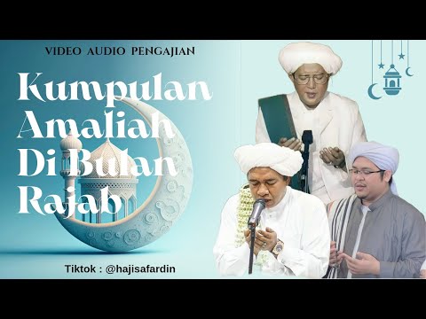 Kumpulan Amaliah Di Bulan Rajab | Abah Guru Sekumpul - Abah Guru Zuhdi - Guru Ilham Humaidi