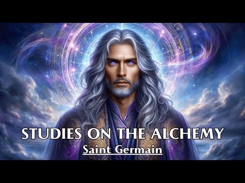 Alchemy Is The Elevation Of Humanity Through Energy - STUDIES ON THE ALCHEMY - Saint Germain