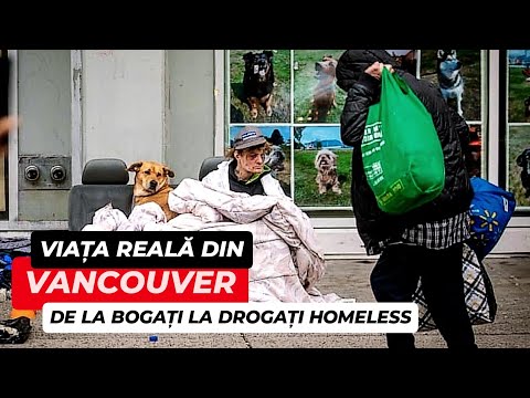 ORAȘUL care MOARE încet! BOGAȚI, SĂRACI sau DROGAȚI toți la un loc! VIAȚA REALĂ din VANCOUVER CANADA