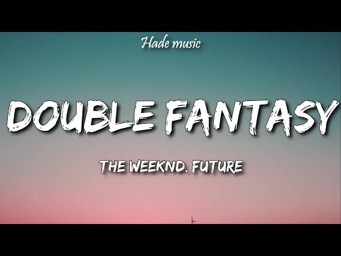 The Weeknd - Double Fantasy (Lyrics) ft. Future