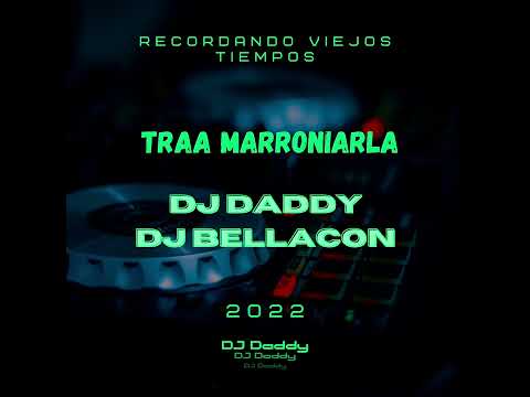 Traa Marroniarla_Dj Daddy Ft Dj Bellacon