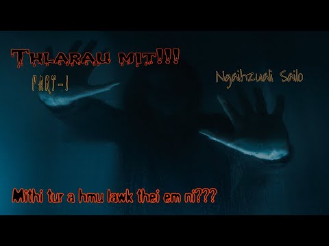 Thlarau mit!!! | Mithi tur a hmu lawk thei em ni??? | Ziaktu : Ngaihzuali Sailo | Part-1