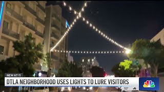 Downtown LA neighborhood uses new lights to attract visitors