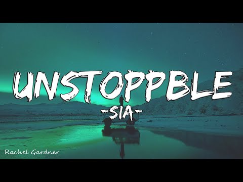 Sia - Unstoppable (Lyrics)