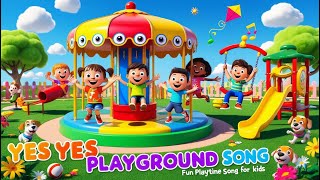 Yes Yes Playground Song 🎠 | Fun Playtime Song for Kids