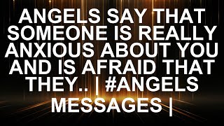 Angels Reveal: Someone's Secret Anxiety About You! | #AngelsMessages |  | Angel Messages | Angel M