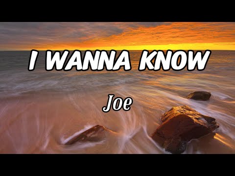 Joe - I Wanna Know (Lyrics)