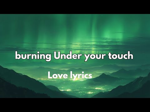 Burning under your touch (lyrics)New sweet English song 🎵🎧🎤💕💕🔥👄