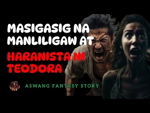 MASIGASIG NA MANLILIGAW NI TEODORA | ASWANG FANTASY STORY