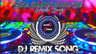 Aisa Jaadu Dala ‹💥| New Hindi DJ Remix Song 2025 | Sound Check | Bassking Challenge