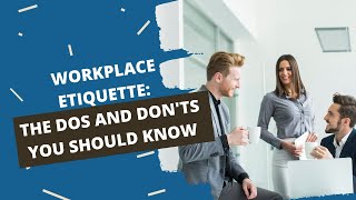 Workplace Etiquette Tips | The Dos and Don't at Work