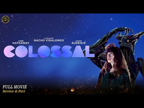 Colossal Full Movie In English | Hollywood Movie In English | Review & Facts