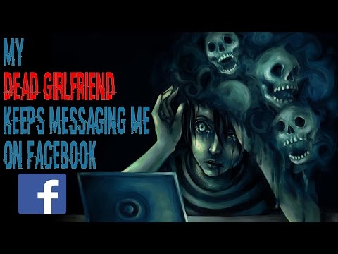 "My Dead Girlfriend Keeps Messaging Me on Facebook. I’ve Got The Screenshots." (Scary Storytime)