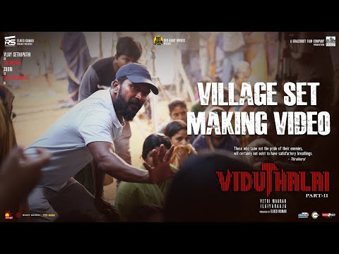 Viduthalai Part 2 - Village Set Making Video | Vetri Maaran | Vijay Sethupathi | Ilayaraaja | Soori