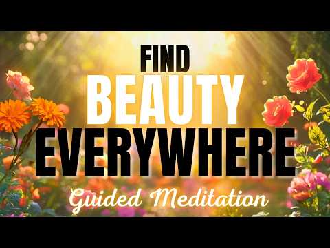 Find Beauty Everywhere | Positive Mindset Meditation