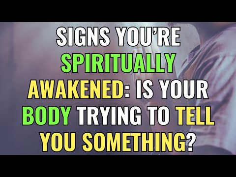 Signs You’re Spiritually Awakened: Is Your Body Trying to Tell You Something? | Awakening | Chosen