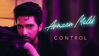 Armaan Malik - Control (Official Music Video)