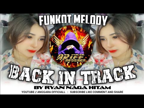 Funkot Melody - Back In Track Melody | By Ryan Naga Hitam