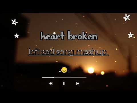 HEART BROKEN 💔😭  ||• sad lofi song mashup  |||•. feel alone in night 😞. SUKOON   .||• by rahuls