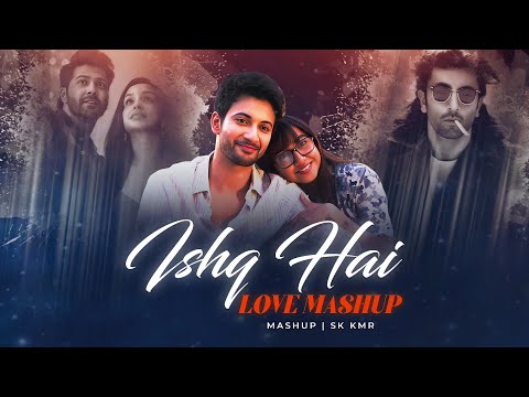 Ishq hai Love Mashup - Sk Kmr | Vishal Mishra | Arijit Singh | Anurag Saikia | Midnight Jukebox