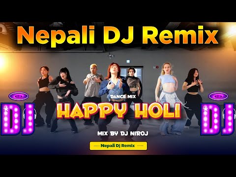 Nepali Holi Dj Remix 2080 - Happy Holi - Hard Bass Full Dance Dj song  - Mix By Dj Niroj