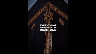 “Everything happens at the right time” (Islamic reminders)