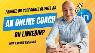 Private or Corporate Clients as an Online Coach on LinkedIn