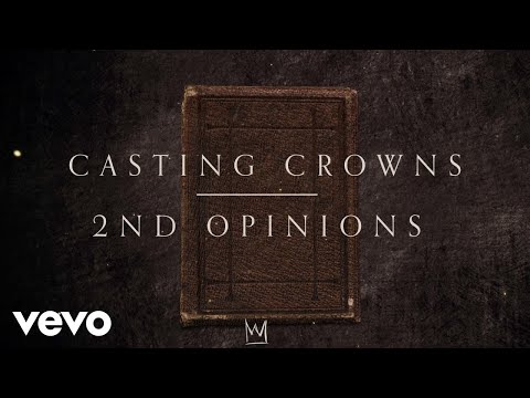 Casting Crowns - 2nd Opinions (Official Lyric Video)