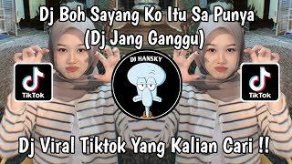 DJ BOH SAYANG KO ITU SA PUNYA | DJ JANG GANGGU | DJ VIRAL TIKTOK TERBARU 2024